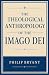 The Theological Anthropolog...