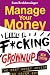 MANAGE YOUR MONEY LIKE A F*...