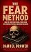 The Fear Method by Samuel Brower The Fear Method by Samuel Brower