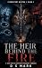 THE HEIR BEHIND THE FIRE: A...