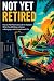 NOT YET RETIRED | How to Pl...