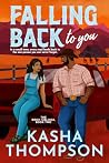Falling Back to You by Kasha Thompson Falling Back to You by Kasha Thompson