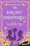 Un baronet desesperado (El club de los solteros 3) by Julianne May