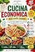Cucina Economica: 150 ricet...