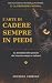 L’arte di cadere sempre in piedi: La mentalità delle persone che riescono sempre a rialzarsi (Italian Edition)