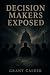 Decision Makers Exposed by Grant Calder