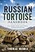 THE RUSSIAN TORTOISE HANDBOOK by Thomas Hubble