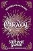 Caraval by Stephanie Garber Caraval by Stephanie Garber