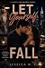 Let Yourself Fall: A People...
