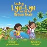 Lucky Lyn-Lyn and the Brown River: An Illustrated Children’s Book About Courage, Confidence, and Trying New Things