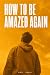 How to Be Amazed Again by Albert Kamalov