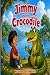 Jimmy and the Crocodile