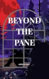 Beyond the Pane