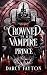 Crowned by the Vampire Prince by Darcy Fayton Crowned by the Vampire Prince by Darcy Fayton