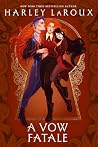 A Vow Fatale by Harley Laroux