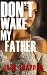 Don’t Wake My Father by Jack Trapper