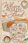 Where Roads Lead by Emma O'Dea Where Roads Lead by Emma O'Dea