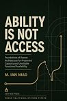 Ability Is Not Access: Foundations of Access Architecture for Preserved Capacity and Unreliable Functional Availability