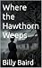 Where the Hawthorn Weeps