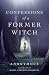 Confessions of a Former Witch by Anonymous