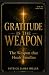 Gratitude is the Weapon: Th...