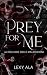 Prey For Me by Lexy Ala Prey For Me by Lexy Ala