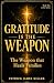 Gratitude is the Weapon: Th...