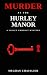 Murder at the Hurley Manor A Violet Amherst Mystery by Meghan Chavalier