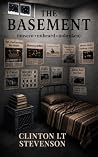 The Basement by Clinton LT Stevenson The Basement by Clinton LT Stevenson