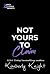 Not Yours to Claim by Kimberly Knight Not Yours to Claim by Kimberly Knight