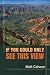 If You Could Only See This View by Matt Cahoon