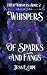 Whispers Of Sparks And Fang...