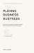 Playing Busyness: A Daily B...