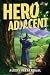 Hero Adjacent by Alexis Veenendaal Hero Adjacent by Alexis Veenendaal