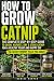 How To Grow Catnip: A Pract...