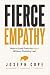 Fierce Empathy: How to Lead...