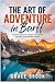 THE ART OF ADVENTURE IN BAN...