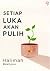 Setiap Luka Akan Pulih by Halimah