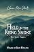 Held in the Rising Smoke, T...