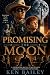 Promising the Moon