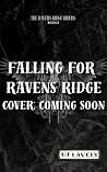 Falling For Ravens Ridge (The Ravens Ridge Riders Book 3) Falling For Ravens Ridge (The Ravens Ridge Riders Book 3)