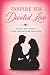 Inspire His Devoted Love