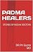 PADMA HEALERS: STORIES OF I...