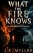 What the fire knows