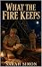 What the Fire Keeps: An Ama...