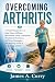 OVERCOMING ARTHRITIS: A Fre...