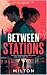 Between Stations: When the ...