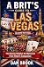 A Brit’s Guide to Las Vegas...