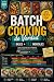 Batch Cooking de Verdad: 18...