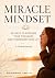 Miracle Mindset: 30 Days to Reframe Your Thoughts and Transform Your Life